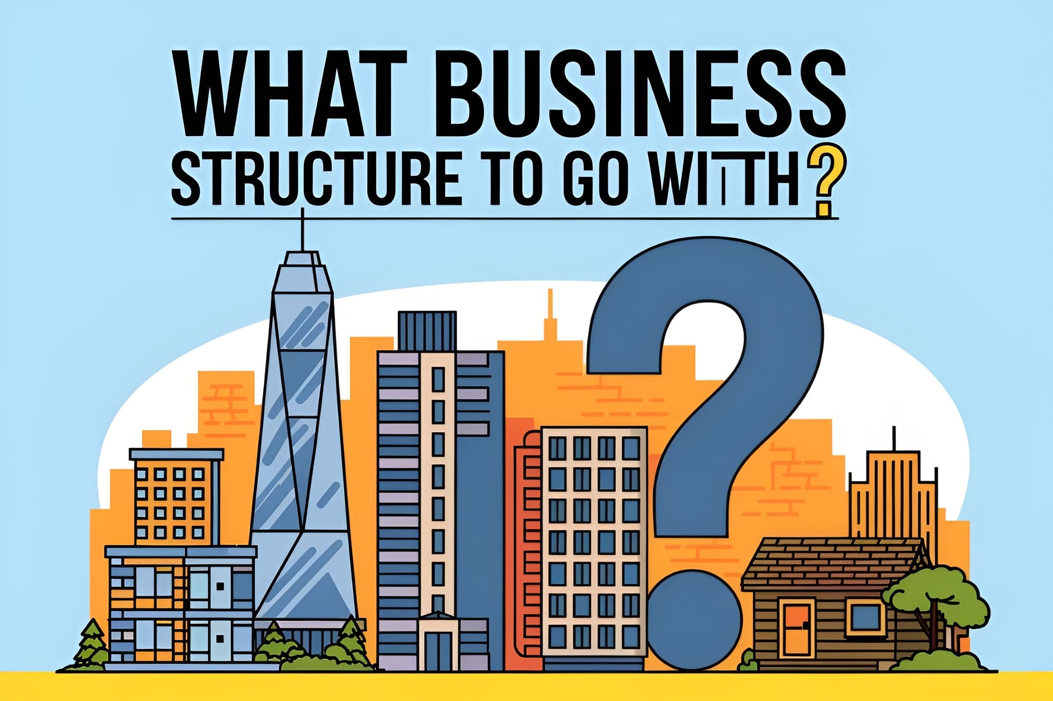 How to Choose a Small Business Structure: LLC vs. Corporation vs. Sole Proprietorship